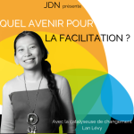 JDN #2 - Lan Levy - Quel avenir pour la facilitation ? 